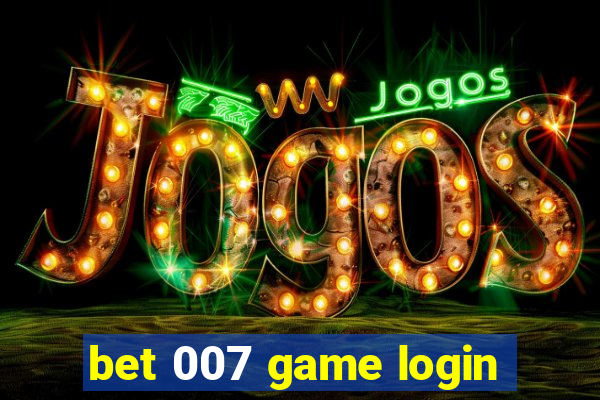 bet 007 game login